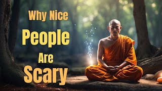 Why Nice People Are Scary: Problem With Nice People! | Buddhist Story | Inner Growth