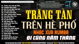 Nhạc Xưa Rumba Hiếm Có Vô Cùng | TRĂNG TÀN TRÊN HÈ PHỐ - Lk Nhạc Lính Xưa 1975 Hay Bất Hủ Một Thời