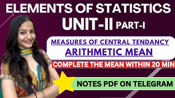 Arithmetic Mean | Measures of Central Tendency | Elements of Statistics Unit 2 Part 1
