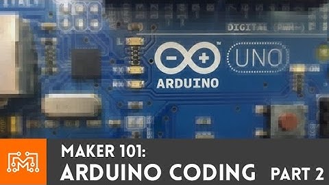 Arduino Programming Part 2 // Maker 101 | I Like To Make Stuff