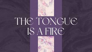 The Tongue is a Fire