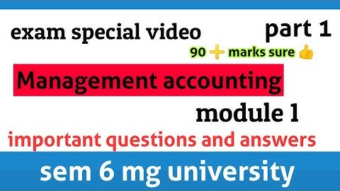 Management accounting || sem 6 || module 1 || part 1 || mg university || exam special ||