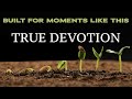 Built For Moments Like This: True Devotion 9.27.20