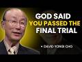 GOD JUST CONFIRMED IT – THE TEST IS OVER | Yongi Cho