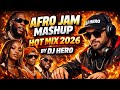 AFRO JAM MASHUP HOT MIX 2026 BY DJ HERO HOTTEST MIX