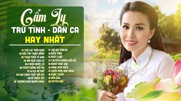 Cẩm Ly - Tuyển Tập 20 Ca Khúc Dân Ca & Trữ Tình Hay Nhất | Nhạc Chị Tư Ngọt Ngào