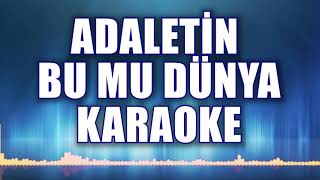 Adaletin Bu mu Dünya Karaoke    ton: Mi