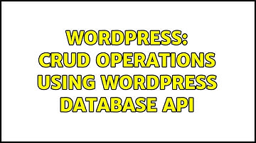 Wordpress: CRUD operations using WordPress database API