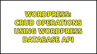 Wordpress: CRUD operations using WordPress database API