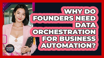 Why Do Founders Need Data Orchestration For Business Automation? - Founders Supporting Founders