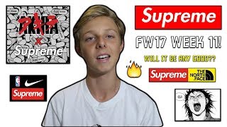 SUPREME FW17 WEEK 11!! WILL IT BE ANY GOOD?? SUPREME FALL WINTER 17!!