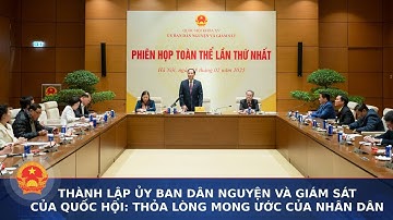 Thành lập Ủy ban Dân nguyện và Giám sát của Quốc hội: Thỏa lòng mong ước của nhân dân