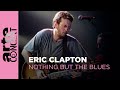 Eric clapton  nothing but the blues  arte concert