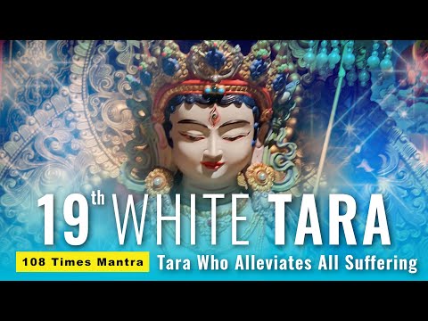 Pacifying Mantra of White Tara Who Alleviates Suffering 108 Times, Sitatapatra, 19th Tara