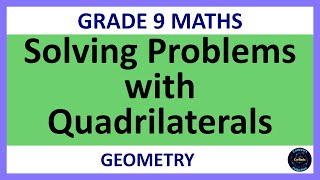 Solving Problems with Quadrilaterals | Grade 9 Maths Term 2 (Lesson 9)