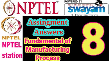 Fundamental of Manufacturing Process || week 8 assignment 8 answer || Nptel station