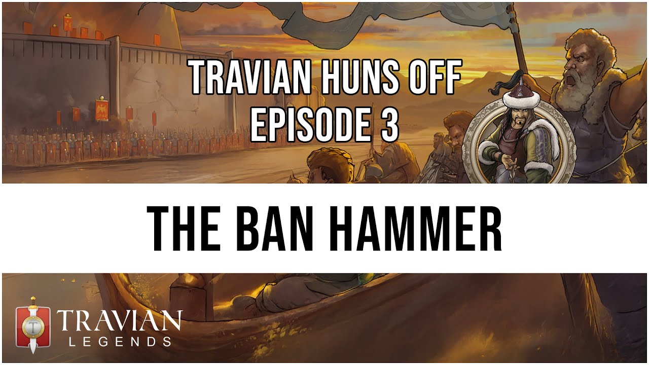 (5X) Travian Huns Off Episode 3 - THE BAN HAMMER