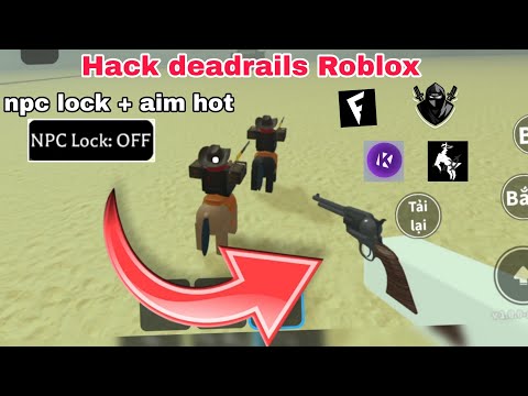 Hướng dẫn hack deadrails Roblox trên điện thoại NPC Lock aim bot hitbox mới nhất năm 2025