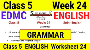 EDMC Class 5 English Week 24 Worksheet 24 अंग्रेज़ी सप्ताह 24 | class 5 edmc worksheet 24 || GRAMMAR