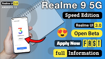Realme 9 5G Speed Edition Android 12 Update | Realme 9 5G Speed Edition UI 3.0 Open Beta Update