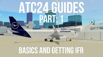 [ATC 24 Guides] Part 1: Basics and Getting IFR