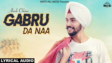 Gabru Da Naa (Lyrical Audio) Akash Chhina | New Punjabi Song 2018 | White Hill Music