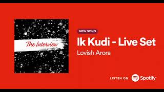 Lovish Arora - Ik Kudi (Live Set)