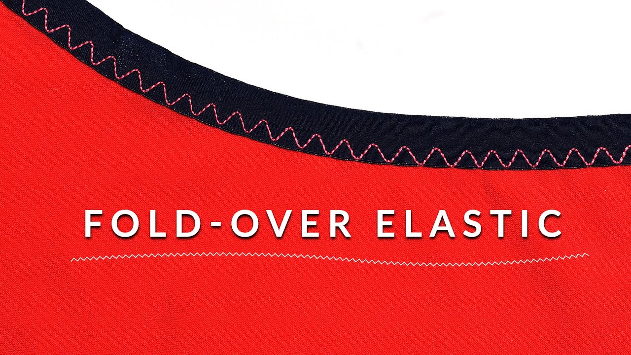 Sewing Fold-Over Elastic: 5 tips for success 