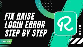 How to Fix Raise Login Error Step by Step