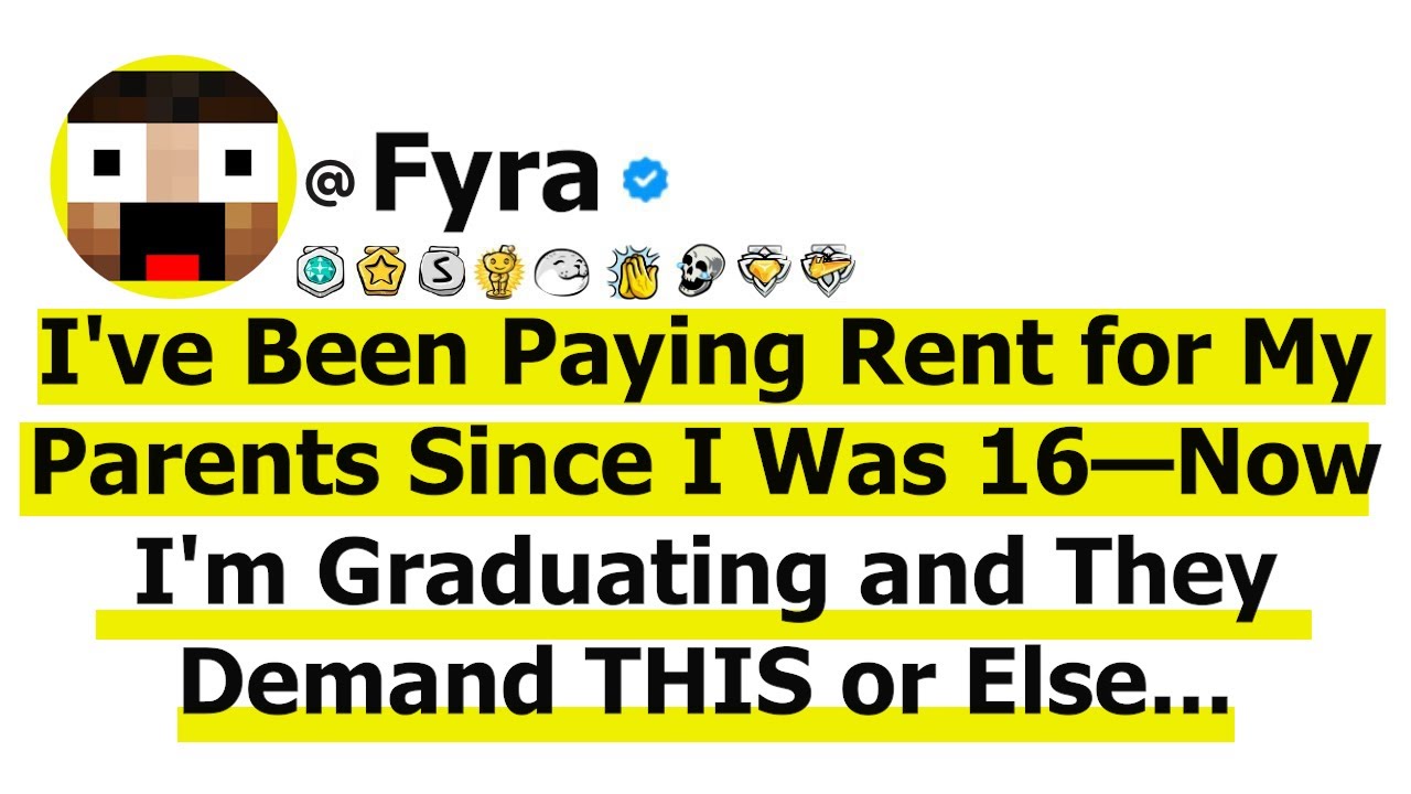 I've Been Paying Rent for My Parents Since I Was 16—Now I'm Graduating and They Demand THIS or Else.