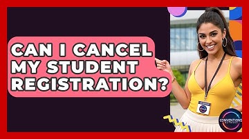 Can I Cancel My Student Registration? - Conventions Network