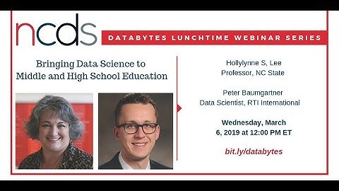NCDS DataBytes Webinar Series: Bringing Data Science to Middle and High School Education