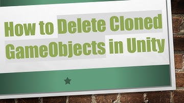 How to Delete Cloned GameObjects in Unity