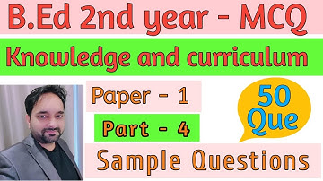 Knowledge and Curriculum | paper 1 | Part-4| B.Ed 2nd year | CRSU| MDU MCQ sample paper |Sample MCQ