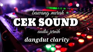 CEK SOUND◇BAWANG MERAH◇SUARA MUSIKNYA SÀNGAT JERNIH