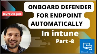 Onboard defender for endpoint Automatically via Intune |  Microsoft Intune training | Part 8