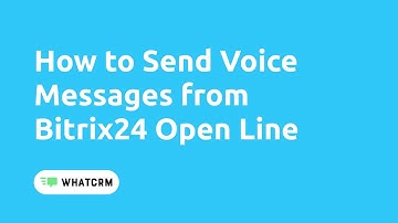 How to Send Voice Messages from Bitrix24 Open Line | Quick & Easy Guide