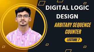 Lecture 7: Arbitary Sequence Counter | Digital Logic Design | Anik Bhowmik