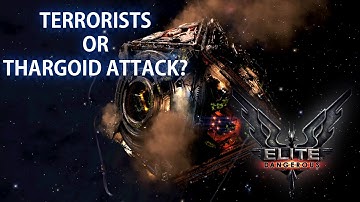 Terrorists or Thargoid Attack? - Elite Dangerous