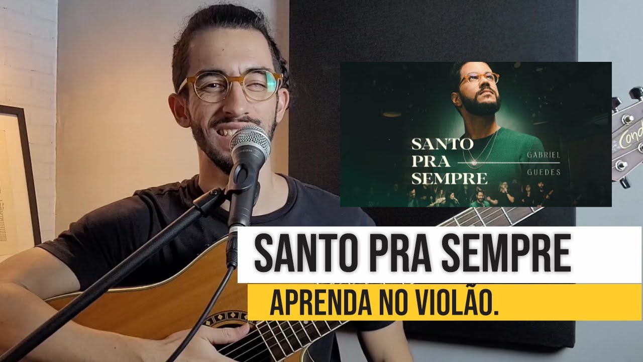 Santo pra sempre - Aprenda no violão comigo.