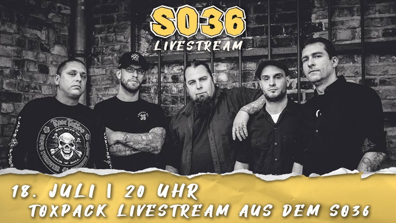 TOXPACK - LIVE AUS DEM SO36 - START 20 UHR