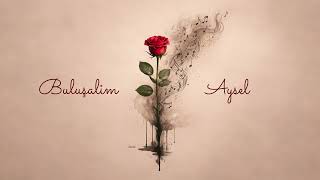 Aysel - Buluşalım 