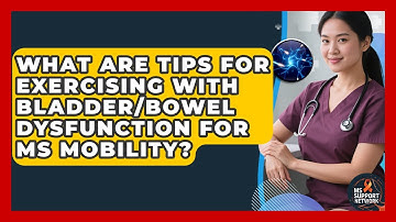 What Are Tips For Exercising With Bladder/bowel Dysfunction For MS Mobility? - MS Support Network