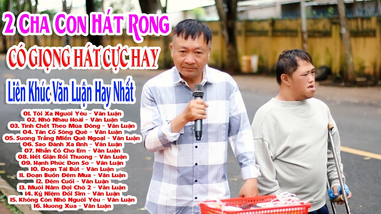2 Cha Con Hát Rong Có Giọng Hát Cực Hay | Tôi Xa Người Yêu - Văn Luận ...