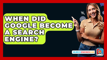 When Did Google Become A Search Engine? - SearchEnginesHub.com