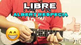 Libre - Albert Respecia | Ukulele Tutorial