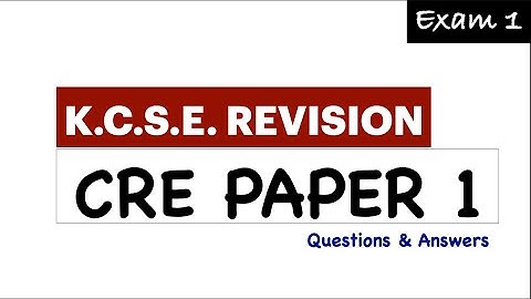 cre paper 1| cre paper 1 questions and answers pdf | cre paper 1 questions and answers | how cre is