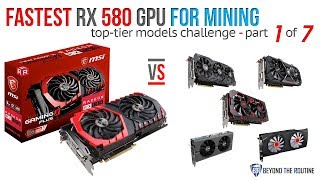 BtR -  Fastest RX 580 at Ethereum Mining? 6 Top GPUs competes Part 1 of 7: MSI Gaming X 