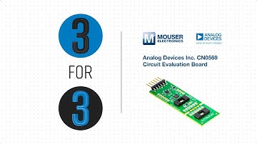 Analog Devices Inc. CN0569 Circuit Evaluation Board - Top 3 Facts | 3 for 3: Mouser Electronics