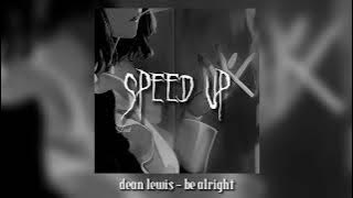 dean lewis - be alright (speed up) tiktok version (⁠｡⁠•̀⁠ᴗ⁠-⁠)⁠✧